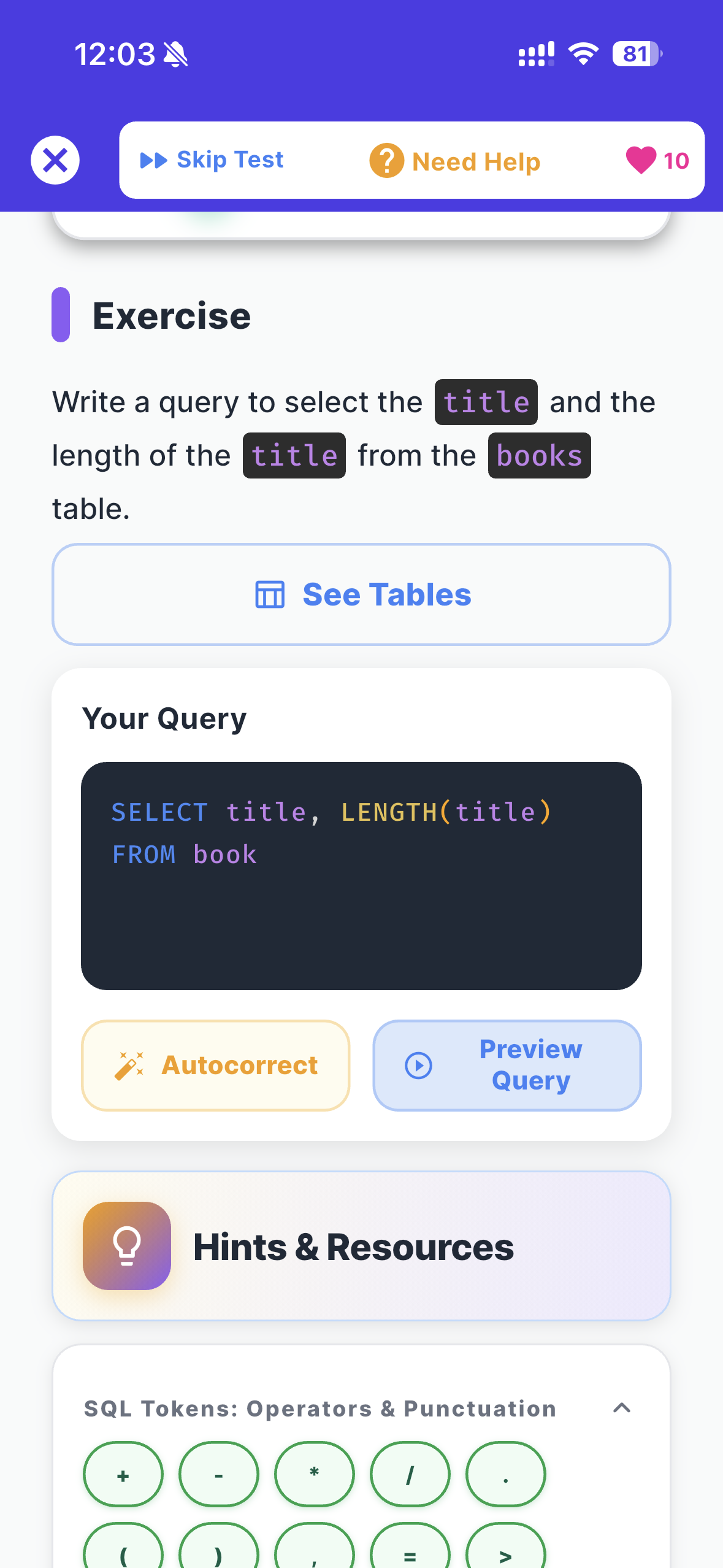 Coding exercise — write real SQL queries to solve challenges